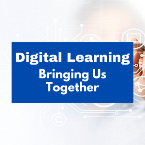 Digital Learning Bringing us together.